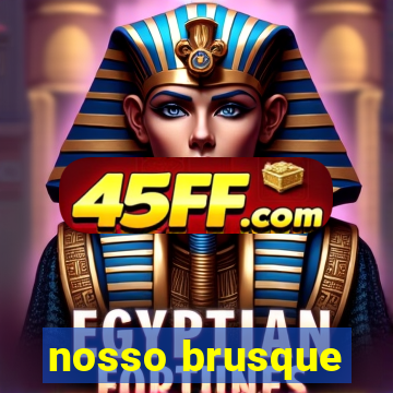 nosso brusque